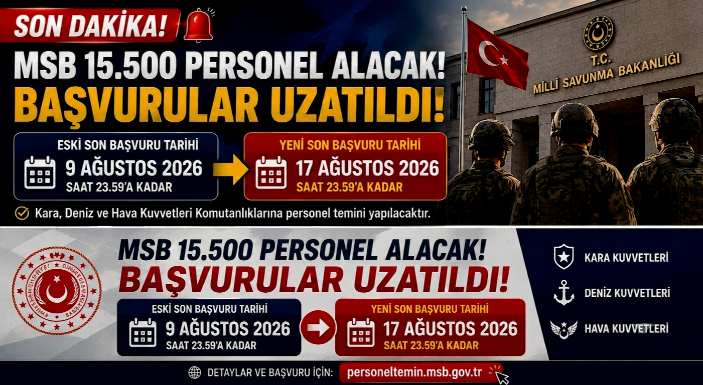 MSB 15.500 personel alımı başvuruları uzatıldı. 9 Ağustos 2026 saat 23.59 olan son başvuru tarihi 17 Ağustos 2026 saat 23.59'a güncellendi.
