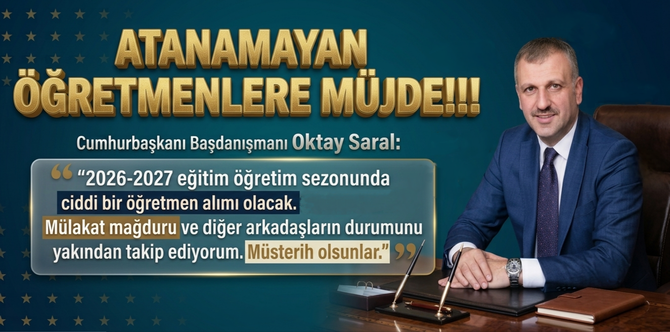 Cumhurbaşkanı Başdanışmanı Oktay Saral, 2026-2027 eğitim öğretim yılında kapsamlı öğretmen ataması planlandığını açıkladı.